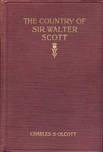 The Country of Sir Walter Scott Charles Olcott London Cassell & CO, Limited 1913