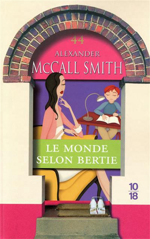 Alexander McCall Smith Le monde selon Bertie Edition 10-18 2010