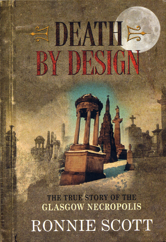 Death by Design The True Story of the Glasgow Necropolis Ronnie Scott Black & White Publishing 2005 front cover