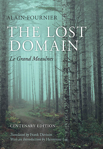 The Lost Domain - The Grand Meaulnes - Alain Fournier   Centenary Edition 2013