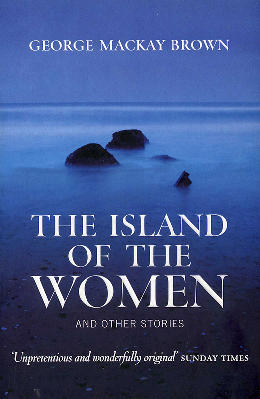 The Island of the Women George Mackay Brown Birlinn 2006