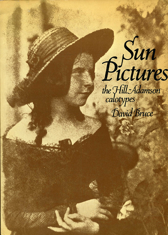 Sun Pictures The Hill-Adamson calotypes David Bruce