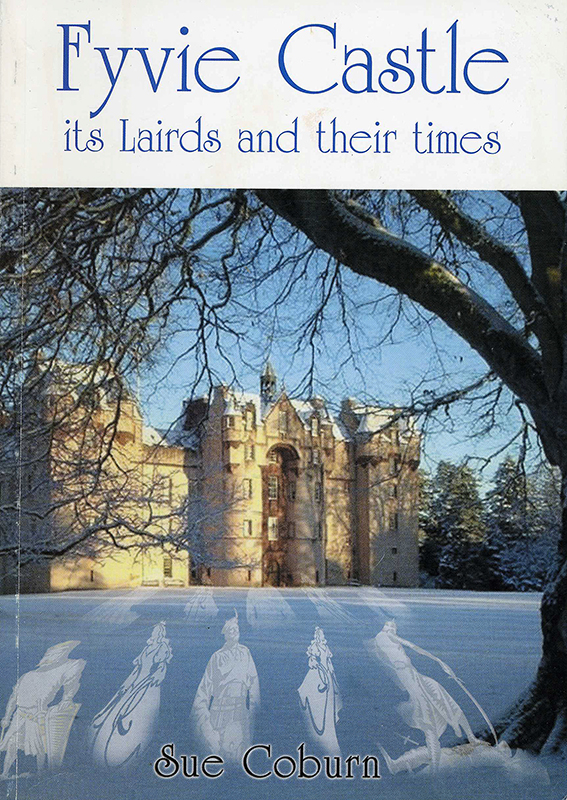 Fyvie Castles Its Lairds and their times Sue Coburn 2005