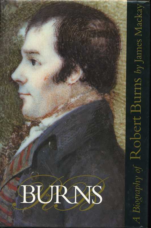 BURNS A Biography of Robert Burns James Mackay 1992